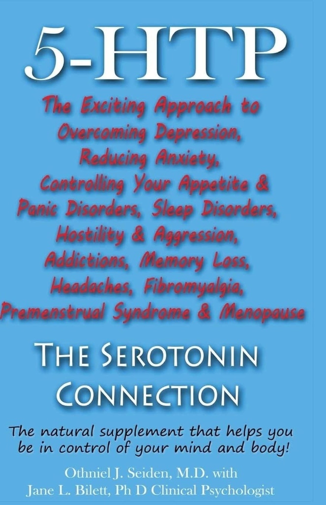 5-HTP - The Serotonin Connection: The natural supplement that helps you be in control of your mind and body now!